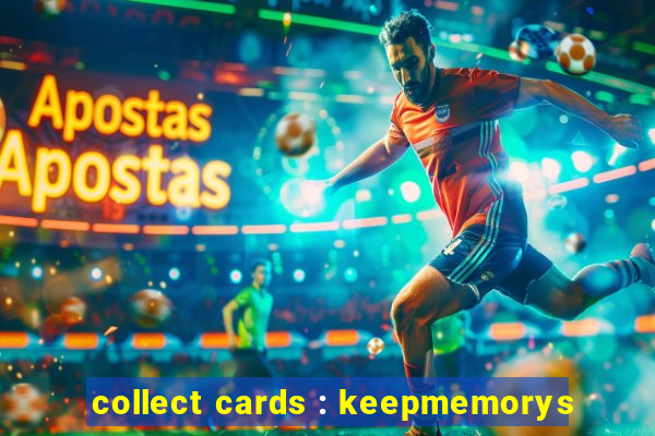 collect cards : keepmemorys